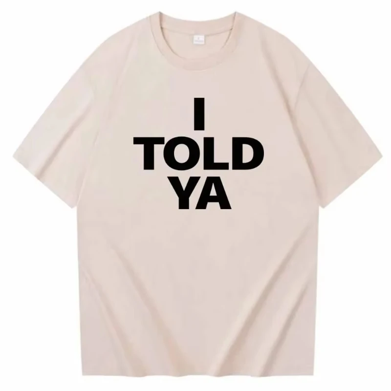 I Told Ya Letter Bedrucktes T-Shirt Aus Reiner Baumwolle Für Herren Und Damen, Personalisiert, Locker, Kurzärmelig, Neu, Modisch, Mit Rundhalsausschnitt I Told Ya Letter Bedrucktes T-Shirt Aus Reiner Baumwolle Für Herren Und Damen, Personalisiert, Locker, Kurzärmelig, Neu, Modisch, Mit Rundhalsausschnitt - Image 2