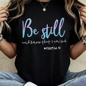 Be Still And Know That I Am God Women's T-Shirt Be Still Know Short Sleeve Crew Neck Casua